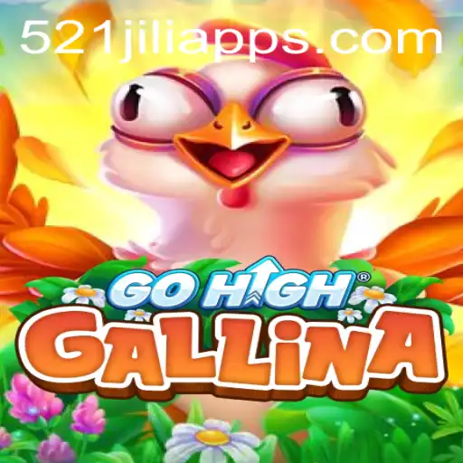 Exploring GoHighGallina: The Thrilling World of 521JILI